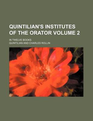 Book cover for Quintilian's Institutes of the Orator Volume 2; In Twelve Books