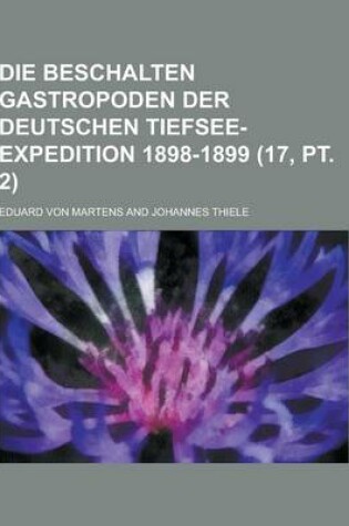 Cover of Die Beschalten Gastropoden Der Deutschen Tiefsee-Expedition 1898-1899 (17, PT. 2 )