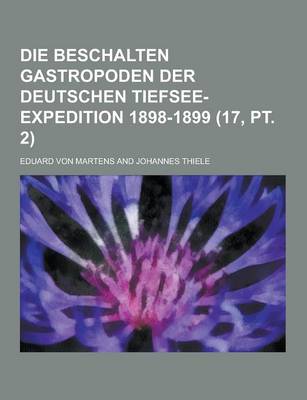 Book cover for Die Beschalten Gastropoden Der Deutschen Tiefsee-Expedition 1898-1899 (17, PT. 2 )