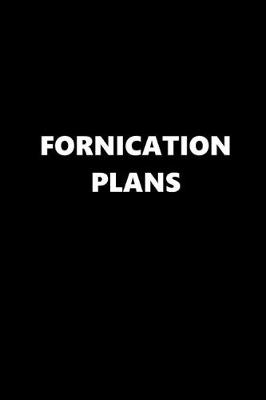 Book cover for 2020 Daily Planner Funny Theme Fornication Plans 388 Pages