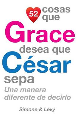 Book cover for 52 Cosas Que Grace Desea Que Cesar Sepa