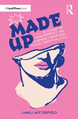 Book cover for Made Up: A History of Identity and Gender Expression Through Makeup and Style