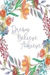 Book cover for Inspirational Journal - Dream Believe Achieve (Lilac)