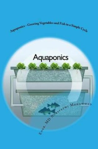 Cover of Aquaponics - Growing Vegetables and Fish in a Simple Cycle