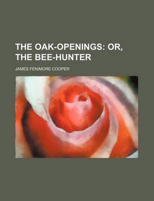 Book cover for The Oak-Openings (Volume 14); Or, the Bee-Hunter