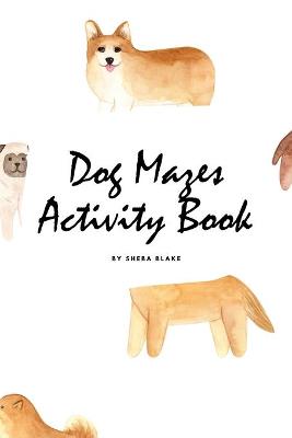 Book cover for Dog Mazes Activity Book for Children (6x9 Puzzle Book / Activity Book)