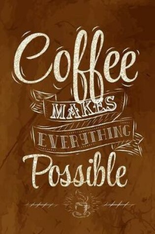 Cover of Coffee Makes Everything Possible