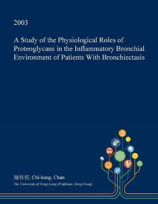 Book cover for A Study of the Physiological Roles of Proteoglycans in the Inflammatory Bronchial Environment of Patients with Bronchiectasis