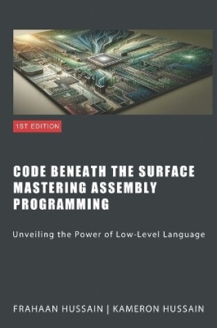 Cover of Code Beneath The Surface Mastering Assembly Programming