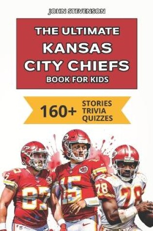 Cover of The Ultimate Kansas City Chiefs Book For Kids