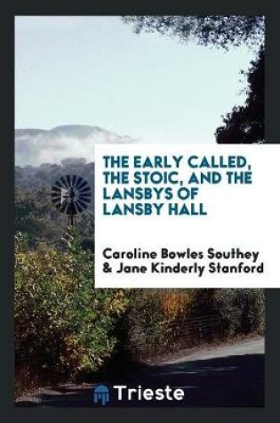 Cover of The Early Called, the Stoic, and the Lansbys of Lansby Hall