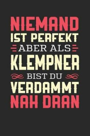 Cover of Niemand Ist Perfekt Aber ALS Klempner Bist Du Verdammt Nah Dran