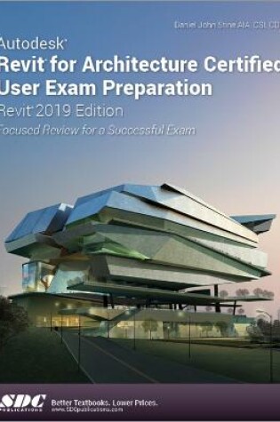 Cover of Autodesk Revit for Architecture Certified User Exam Preparation (Revit 2019 Edition)