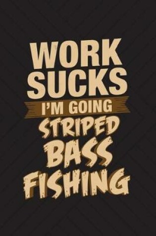 Cover of Work Sucks I'm Going Sturgeon Fishing