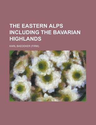 Book cover for The Eastern Alps Including the Bavarian Highlands