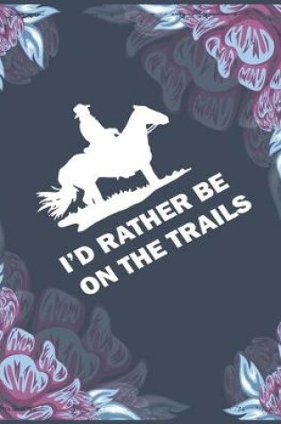 Cover of I'd Rather Be on the Trails