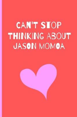 Book cover for Can't Stop Thinking About Jason Momoa