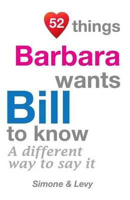Cover of 52 Things Barbara Wants Bill To Know