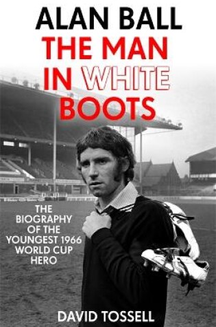 Cover of Alan Ball: The Man in White Boots