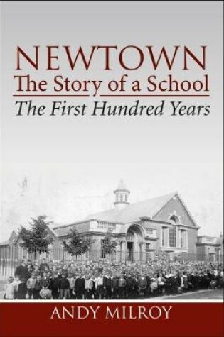 Cover of Newtown, the story of a school - the first hundred years