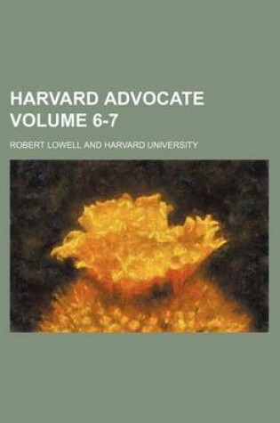 Cover of Harvard Advocate Volume 6-7