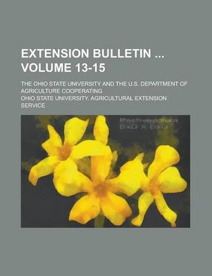 Book cover for Extension Bulletin; The Ohio State University and the U.S. Department of Agriculture Cooperating Volume 13-15