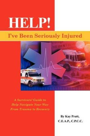 Cover of Help! I've Been Seriously Injured