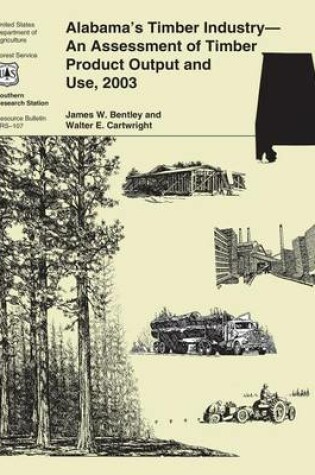 Cover of Alabama's Timber Industry-An Assessment of Timber Product Output and Use, 2003