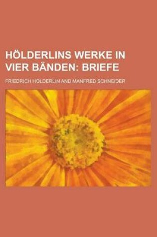 Cover of Holderlins Werke in Vier Banden; Briefe