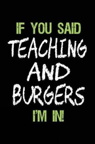 Cover of If You Said Teaching and Burgers I'm in
