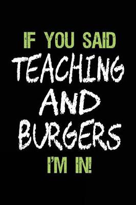 Book cover for If You Said Teaching and Burgers I'm in