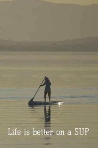 Cover of Life is better on a SUP