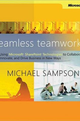 Cover of Seamless Teamwork: Using Microsoft(r) Sharepoint(r) Technologies to Collaborate, Innovate, and Drive Business in New Ways