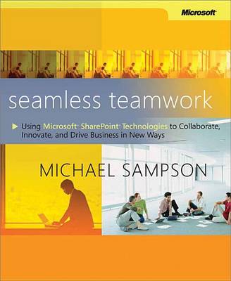 Book cover for Seamless Teamwork: Using Microsoft(r) Sharepoint(r) Technologies to Collaborate, Innovate, and Drive Business in New Ways