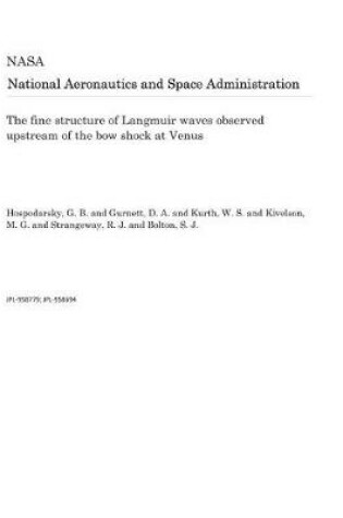 Cover of The Fine Structure of Langmuir Waves Observed Upstream of the Bow Shock at Venus