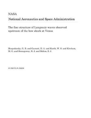 Book cover for The Fine Structure of Langmuir Waves Observed Upstream of the Bow Shock at Venus