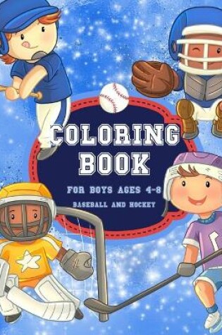 Cover of Baseball And Hockey Coloring Book for Boys Ages 4-8