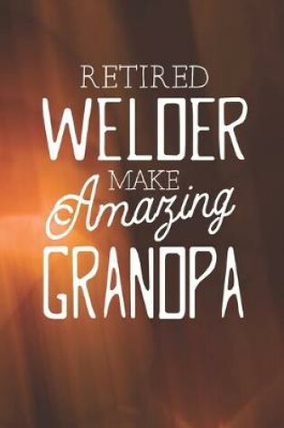 Cover of Retired Welder Make Amazing Grandpa