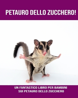 Book cover for Petauro Dello Zucchero! Un fantastico libro per bambini sui Petauro Dello Zucchero