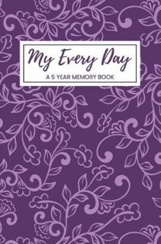 Cover of My Every Day a 5 Year Memory Book