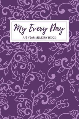 Book cover for My Every Day a 5 Year Memory Book