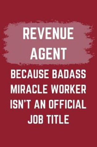 Cover of Revenue Agent Because Badass Miracle Worker Isn't An Official Job Title