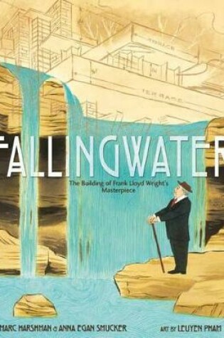 Cover of Fallingwater: The Building of Frank Lloyd Wright's Masterpiece