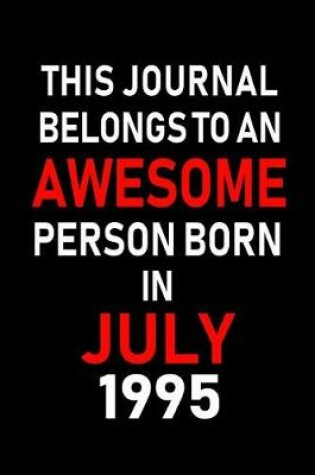 Cover of This Journal belongs to an Awesome Person Born in July 1995