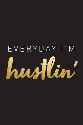 Book cover for Everyday I'm Hustlin'