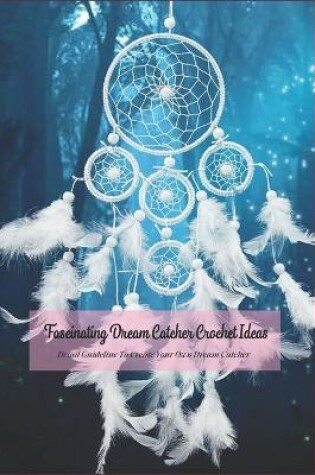 Cover of Fascinating Dream Catcher Crochet Ideas