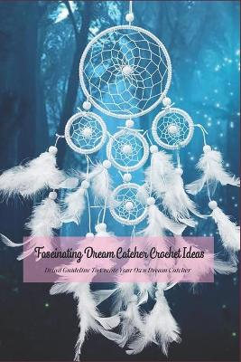 Book cover for Fascinating Dream Catcher Crochet Ideas