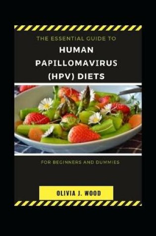 Cover of The Essential Guide To Hum&#1072;n P&#1072;&#1088;&#1110;ll&#1086;m&#1072;v&#1110;ru&#1109; (HPV) Diets For Beginners And Dummies