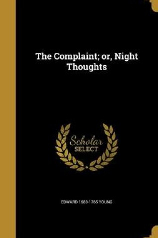 Cover of The Complaint; Or, Night Thoughts