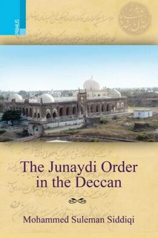 Cover of The Junaydi Sufis of the Deccan a Discovery from a Seventeenth Century Scroll